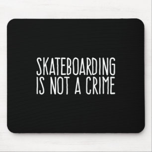 Tapis De Souris Le Skateboard N'Est Pas Un Crime Sport Extrême De