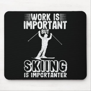 Tapis De Souris Le travail est important mais le ski est plus impo