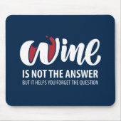 Tapis De Souris Le vin n'est pas la réponse (Devant)
