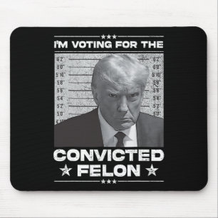 Tapis De Souris Le vote condamné Felon 2024 - Trump 2024 condamné