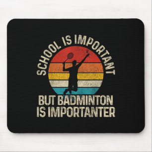 Tapis De Souris L'école est importante mais le badminton est plus 