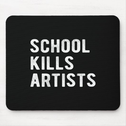 Tapis De Souris L'école tue des artistes (Devant)