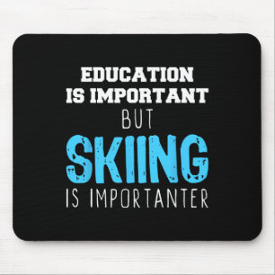 Tapis De Souris L'Éducation Est Importante Le Ski Est Un Cadeau Im