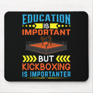 Tapis De Souris L'éducation est importante mais le kickboxing est