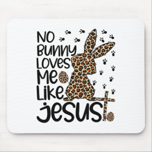 Tapis De Souris Léopard chrétien aucun lapin ne m'aime comme Jésus