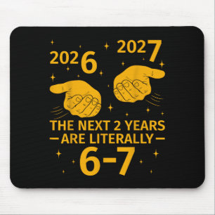 Tapis De Souris Les 2 prochaines années sont littéralement 6-7 drô
