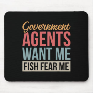 Tapis De Souris Les agents du gouvernement veulent que je pêche, c