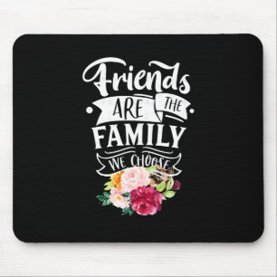 Tapis De Souris Les amis sont la famille que nous choisissons