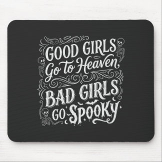 Tapis De Souris Les bonnes filles vont au paradis, les mauvaises f