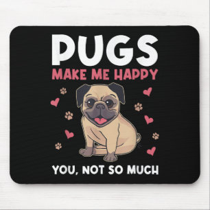 Tapis De Souris Les carlins me rendent heureux, vous pas tant Cita