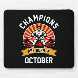 Tapis De Souris Les Champions Sont Nés En Octobre Martial Arts Kar