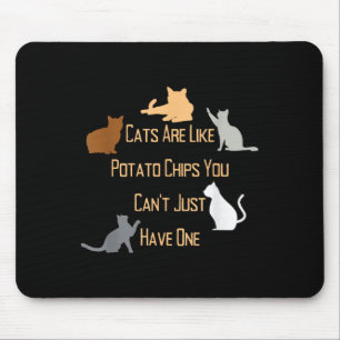 Tapis De Souris Les chats sont comme des chips de tomates vous ne