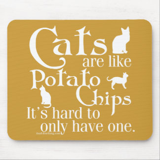 Tapis De Souris Les chats sont comme des pommes chips…
