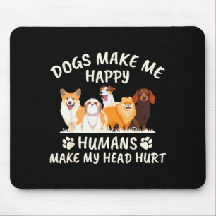 Tapis De Souris Les chiens me rendent heureux les humains me font
