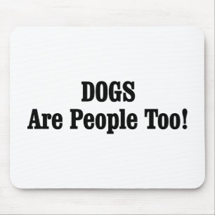 TAPIS DE SOURIS LES CHIENS SONT DES PERSONNES COMME LES AUTRES !