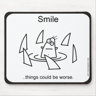 Tapis De Souris Les choses ont pu être plus mauvaises