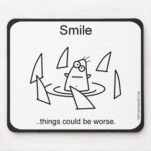 Tapis De Souris Les choses ont pu être plus mauvaises (Devant)