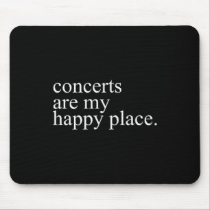 Tapis De Souris Les concerts sont mon endroit heureux Funny Amoure