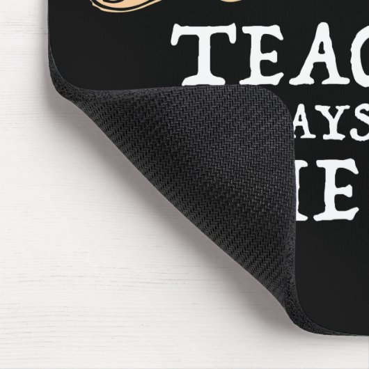 Tapis De Souris Les Enseignants En Histoire Apportent Toujours Le  (Coin)