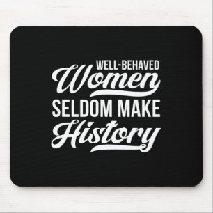 Tapis De Souris Les femmes bien conduites font rarement l'histoire