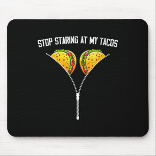 Tapis De Souris Les Femmes Cessent De Tourner Vers Mes Tacos Cinco