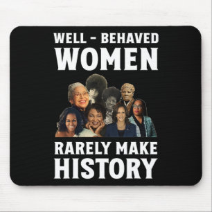 Tapis De Souris - Les Femmes Comportées Font Rarement Histoire Kam