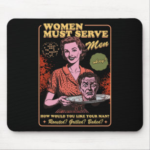Tapis De Souris Les femmes doivent servir les hommes Éffrayant lib