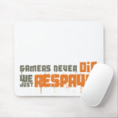 Tapis De Souris Les Gamers ne meurent jamais juste Respawn (Avec souris)