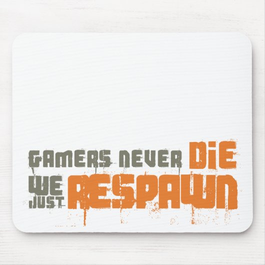 Tapis De Souris Les Gamers ne meurent jamais juste Respawn (Devant)