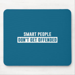 Tapis De Souris Les gens intelligents ne s'offensent pas Citation