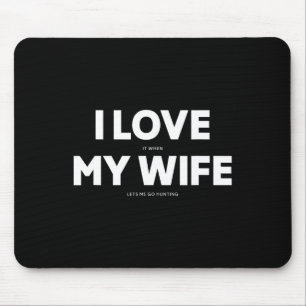 Tapis De Souris Les hommes, j'adore quand ma femme me laisse aller