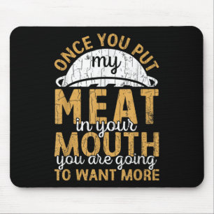 Tapis De Souris Les Hommes Mettent Ma Viande Dans Votre Bouche Drô