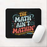 Tapis De Souris Les maths ne font pas de mathématiques Montrez vot<br><div class="desc">Les maths ne font pas de mathématiques Montrez votre travail Professeur de mathématiques</div>