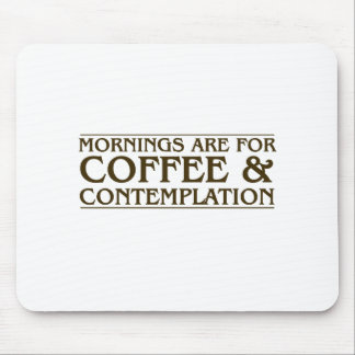 Tapis De Souris Les matins sont pour le café et la contemplation