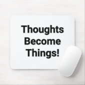 Tapis De Souris Les pensées deviennent des choses ! Tapis de (Avec souris)
