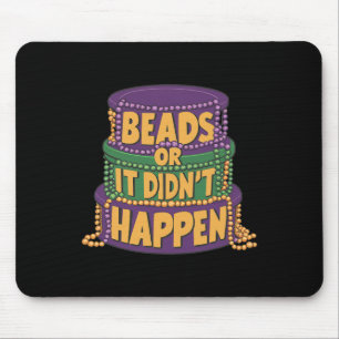 Tapis De Souris Les perles ou ça n’est pas arrivé Mardi Gras Funny