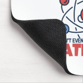Tapis De Souris Les protons ont une messe Je ne savais même pas qu (Coin)
