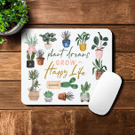 Tapis De Souris Les rêves de plante grandir une vie heureuse fou P<br><div class="desc">Êtes-vous fou de plantes ? ou connaissez-vous quelqu'un qui ne peut pas en avoir assez de ses plantes ? Alors ce tapis de souris "Crazy Plante Lady" est parfait pour vous-même ou comme un cadeau. Notre design comprend un bel assortiment de nos plantes peints à la main en pots d'aquarelle....</div>