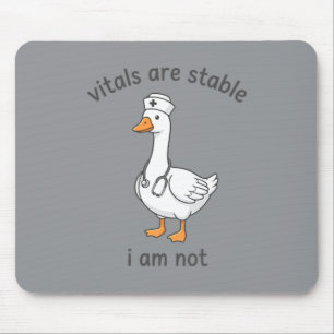 Tapis De Souris Les signes vitaux sont stables Pas drôle Oie Infir