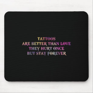 Tapis De Souris Les Tatouages Sont Mieux Que L'Amour Qu'Ils Ont Bl