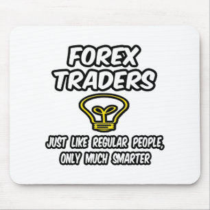 Tapis De Souris Les Traders Forex... Des gens réguliers, seulemen