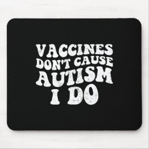 Tapis De Souris Les vaccins pour hommes ne causent pas l’autisme I