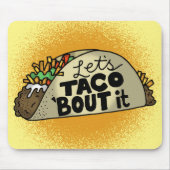 Tapis De Souris Lets Taco Bout It (Devant)