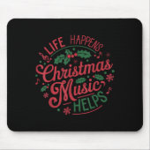 Tapis De Souris Life Happens Christmas Music Helps (Devant)
