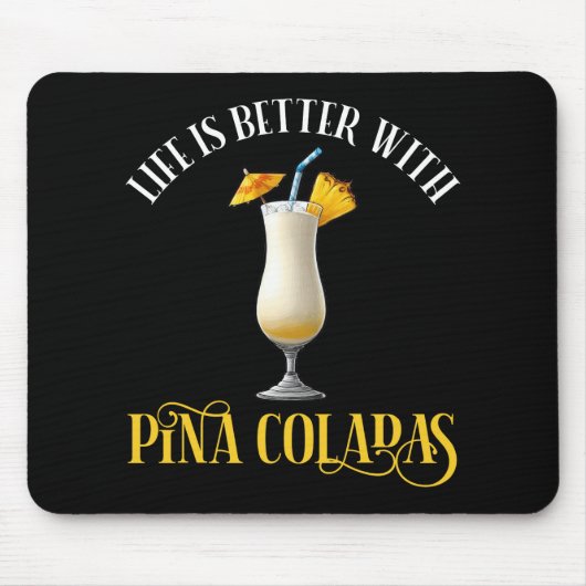 Tapis De Souris Life Is Better With Pina Coladas (Devant)
