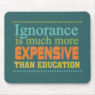 Tapis De Souris L'ignorance est plus chère que l'éducation