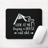 Tapis De Souris Look At Me Buying A House, First-time Home Owner  (Avec souris)