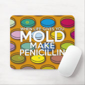 TAPIS DE SOURIS LORSQUE LA VIE VOUS DONNE MOLD FAIRE PENICILLIN (Avec souris)