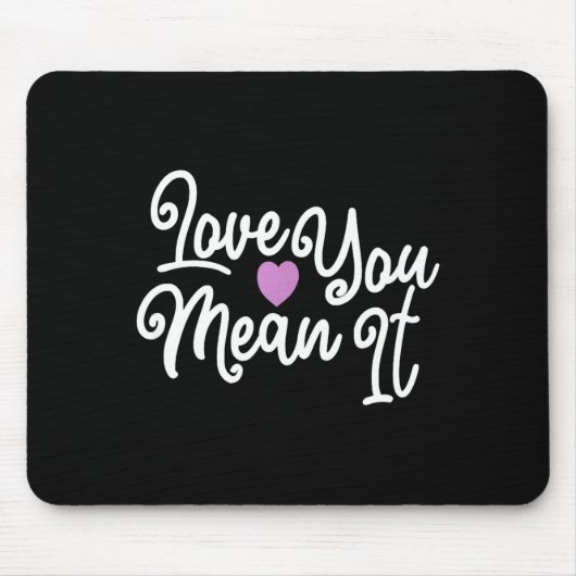Tapis De Souris Love You Mean It Valentines Day Insrational Novelt (Devant)