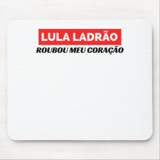 Tapis De Souris Lula Ladrão Roubou meu Coração, Lula 2022